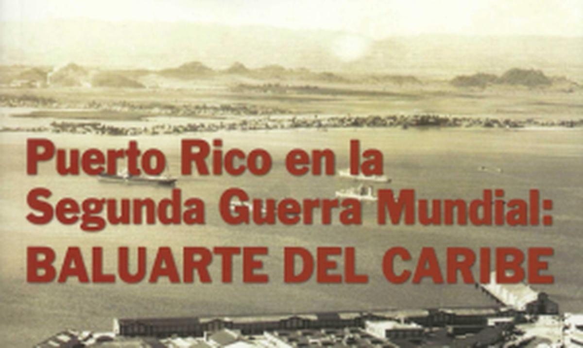 Presentan libro sobre Puerto Rico en la Segunda Guerra Mundial