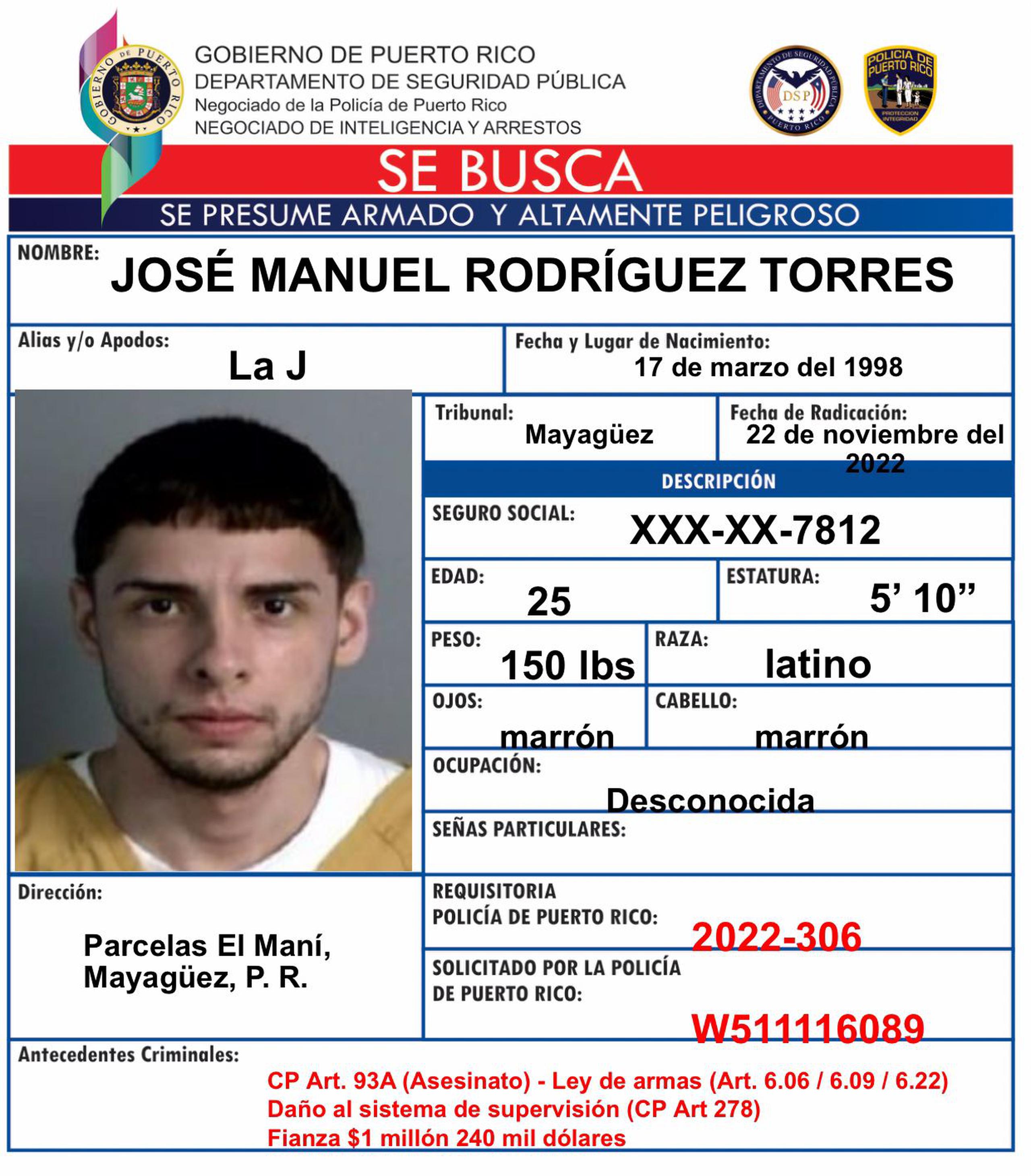 José Manuel Rodríguez Torres alias "La J" es buscado por las autoridades por un asesinato, violación a la Ley de Armas y por cortarse el grillete electrónico.