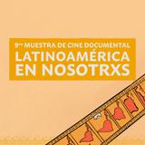 Regresa en su novena edición la Muestra de Cine Documental “Latinoamérica en Nosotrxs”