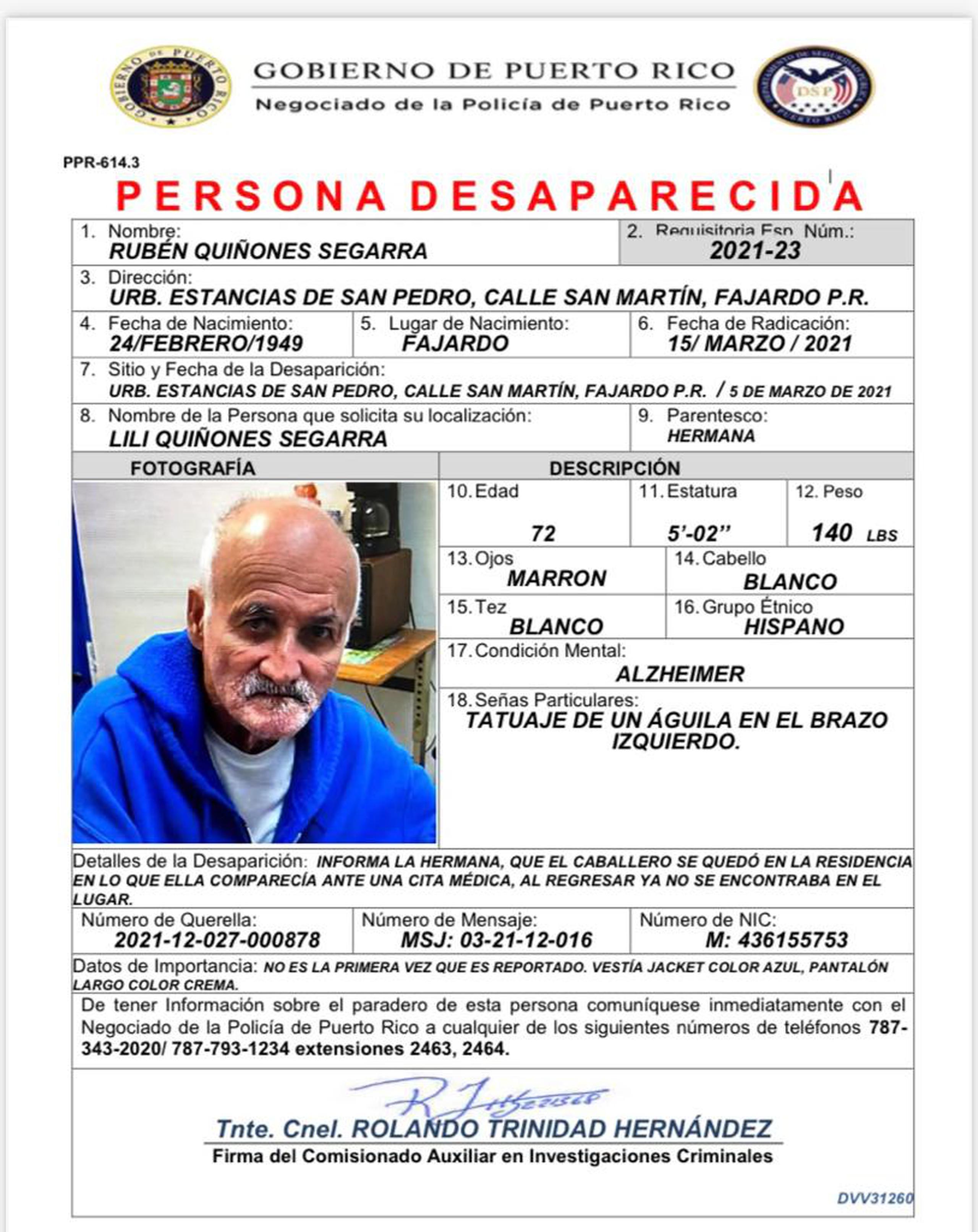 Rubén Quiñones Segarra de 72 años, se encuentra desaparecido desde 5 de marzo, cuando fue visto por última vez al salir de su residencia localizada en la calle San Martín de la urbanización Estancias de San Pedro, en Fajardo.